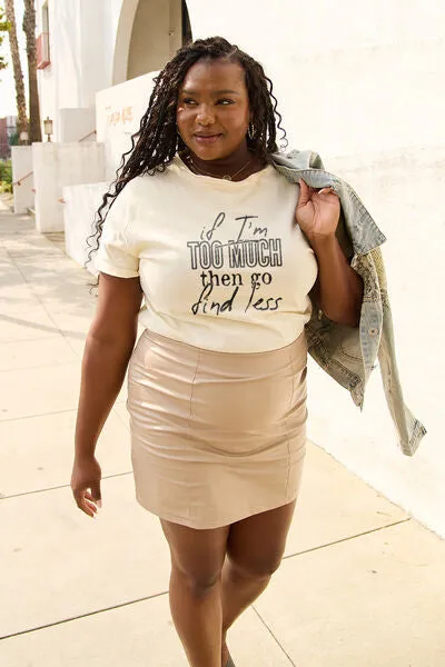 Full Size IF I'M TOO MUCH THEN GO FIND LESS Round Neck T-Shirt