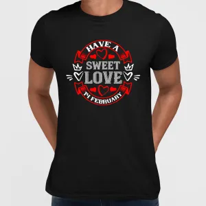 Have a sweet love 14 february - valentine's day T-shirt edition