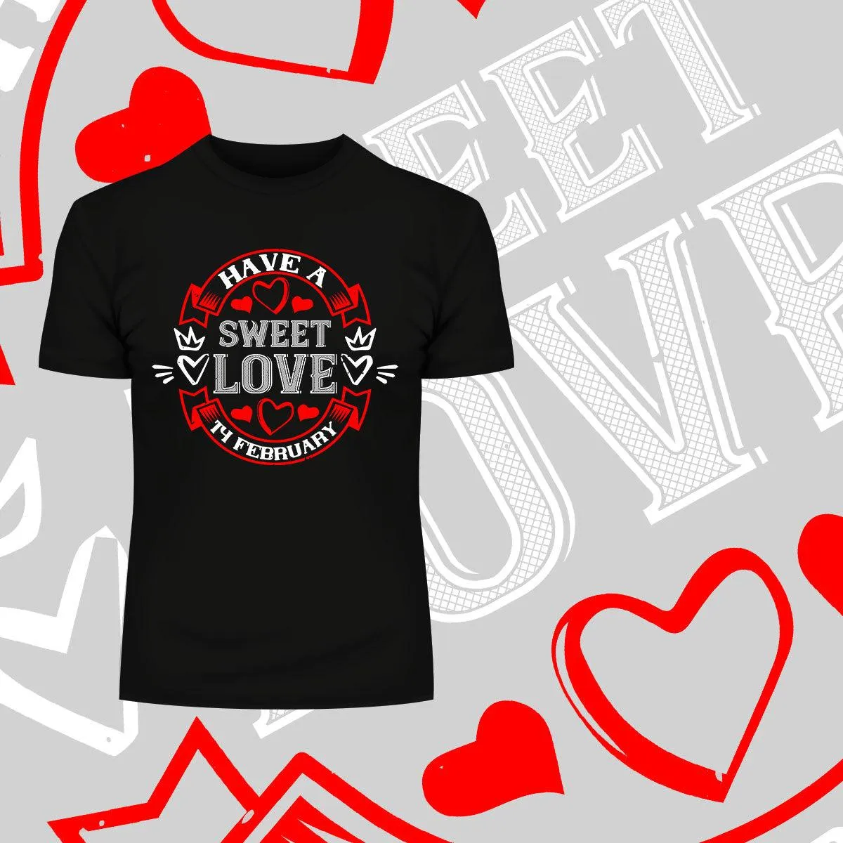 Have a sweet love 14 february - valentine's day T-shirt edition