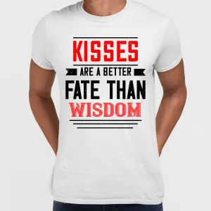 Kisses are a better fate then wisdom - valentine's day Unisex T-shirt edition